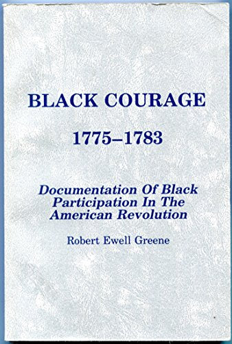 Black Courage 1775-1783: Documentation of Black Participation in the American Revolution