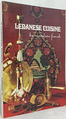 Lebanese Cuisine: More Than Two Hundred Authentic Recipes Designed for the Gourmet, the Vegetarian, the Healthfood Enthusiast