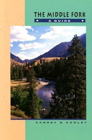 The Middle Fork: A Guide