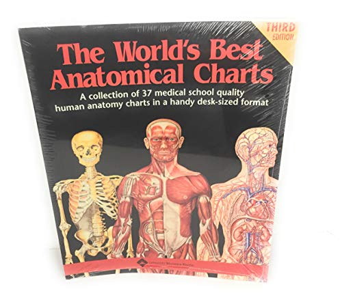 The World's Best Anatomical Charts : A Collection of 37 Medical School Quality Human Anatomy Charts in a Handy Desk-Sized Format