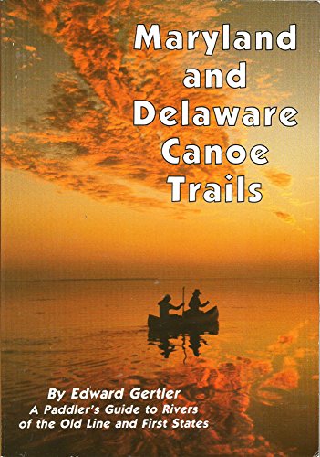 Maryland and Delaware Canoe Trails: A Paddler's Guide to Rivers of the Old Line and First States