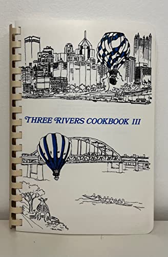 Three Rivers Cookbook 3: The Good Taste of Pittsburgh