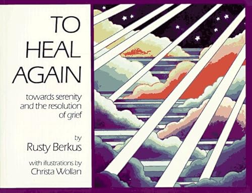 To Heal Again: Toward Serenity and the Resolution of Grief