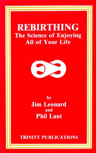 Rebirthing: The Science of Enjoying All of Your Life