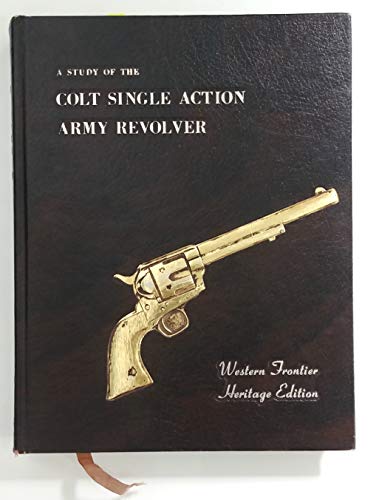 A Study of the Colt Single Action Army Revolver