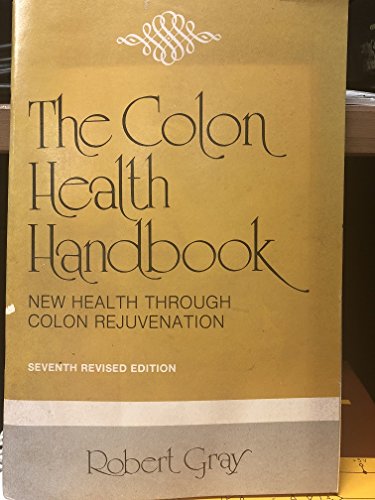 The Colon Health Handbook: New Health Through Colon Rejuvenation