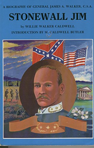 Stonewall Jim: A Biography of General James A. Walker, C.S.A.