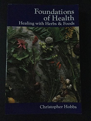 Foundations of Health: Healing With Herbs and Foods (Herbs and Health Series)