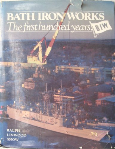 Bath Iron Works: The First Hundred Years