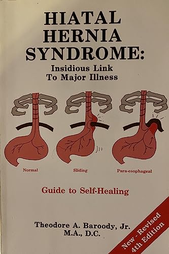 Hiatal Hernia Syndrome: Insidious Link to Major Illness Guide to Healing