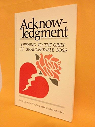Acknowledgment: Opening to the Grief of Unacceptable Loss