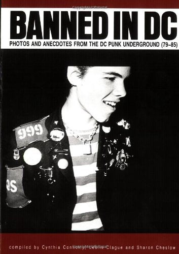 Banned in DC: Photos and Anecdotes from the DC Punk Underground (79-85)