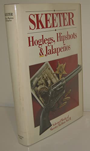 Skeeter: Hoglegs, Hipshots and Jalapenos: Selected Works of Skeeter Skelton, Vol. II