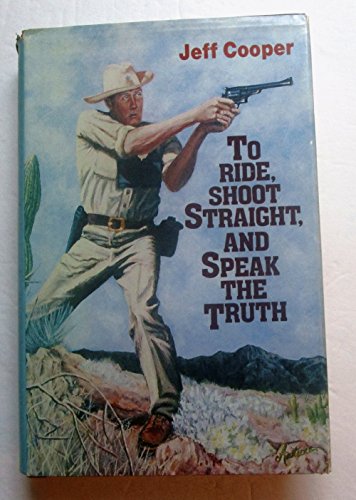 To Ride, Shoot Straight, and Speak the Truth