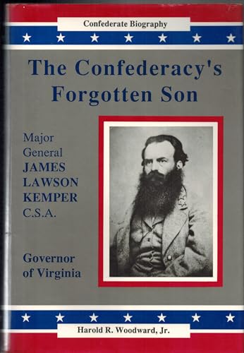 The Confederacy Forgotten Son: Major General James Lawson Kemper Csa