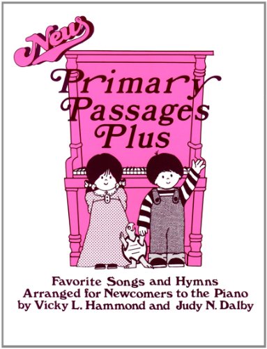 Primary Passages Plus: Favorite Songs and Hymns Arranged for Newcomers to the Piano