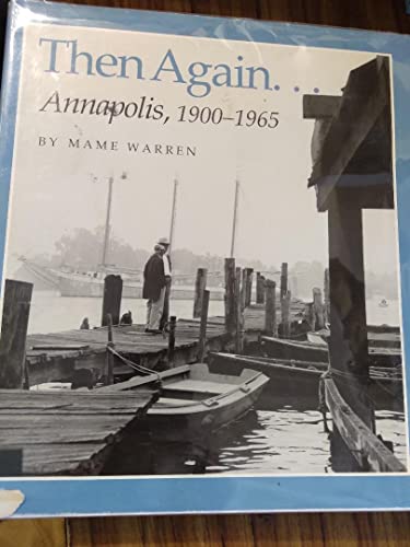 Then Again ... Annapolis, 1900-1965
