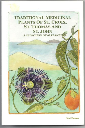 Traditional Medicinal Plants of St. Croix, St. Thomas and St. John: A Selection