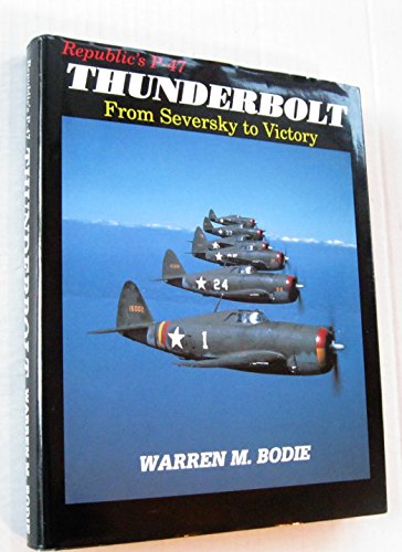 Republic's P-47 Thunderbolt: From Seversky to Victory