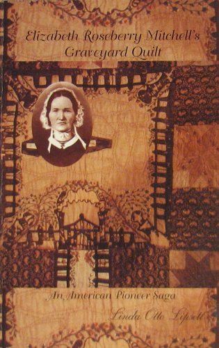 Elizabeth Roseberry Mitchell's Graveyard Quilt: An American Pioneer Saga