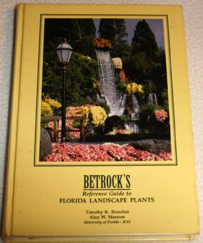 Betrock's Reference Guide to Florida Landscape Plants