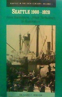 Seattle 1900-1920: From Boomtown, Urban Turbulence, to Restoration
