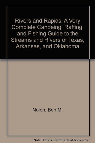 Rivers and Rapids: A Very Complete Canoeing, Rafting, and Fishing Guide to the Streams and Rivers of Texas, Arkansas, and Oklahoma