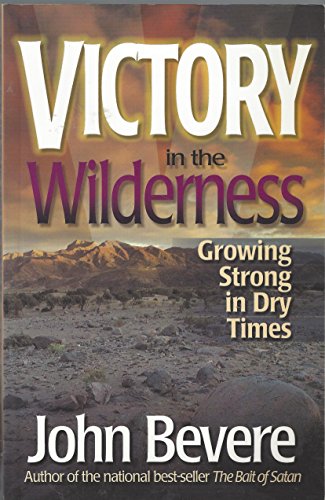 Victory in the Wilderness: Growing Strong in Dry Times