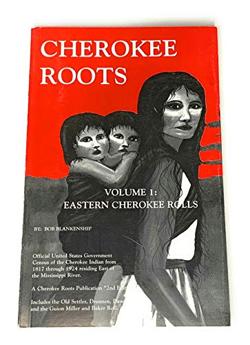 Cherokee Roots, Volume 1: Eastern Cherokee Rolls