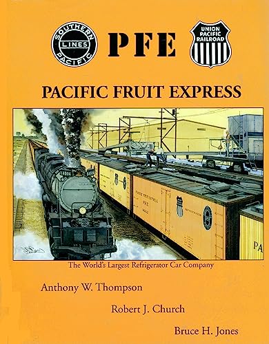 Pacific Fruit Express: The World's Largest Refrigerated Car Company