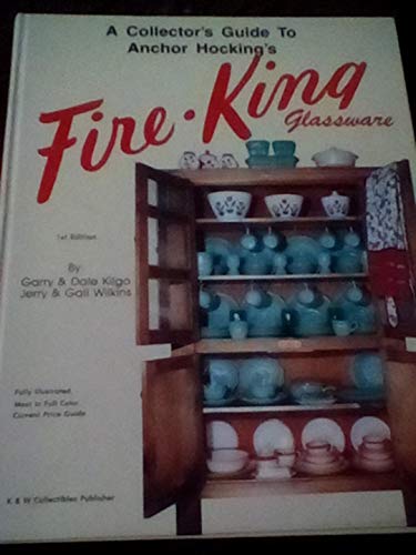 Cover of A Collector's Guide to Anchor Hockings Fire-King Glassware by Kilgo, Garry, Hardcover Book