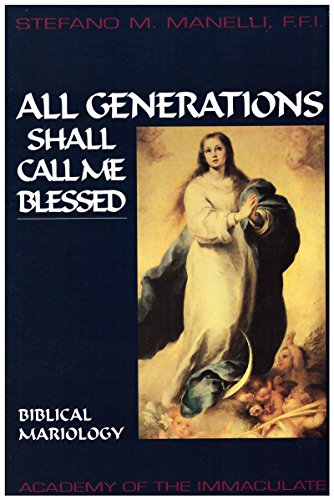 All Generations Shall call me Blessed: Biblical Mariology (Studies and Texts - No. 3)