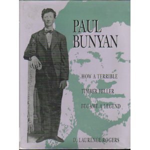 Cover of Paul Bunyan: How a Terrible Timber Feller Became a Legend by Rogers, Laurence D., Hardcover Book
