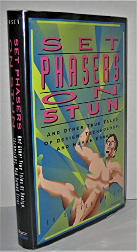 Set Phasers on Stun: And Other True Tales of Design, Technology, and Human Error
