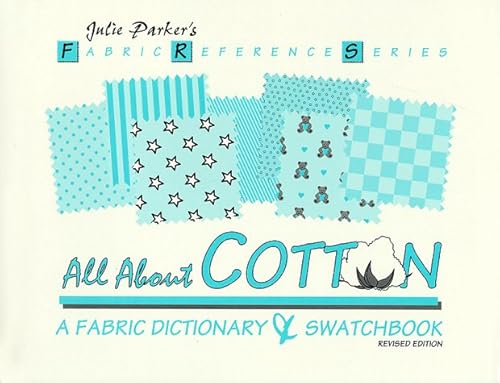 All About Cotton: A Fabric Dictionary & Swatchbook (Fabric Reference Series)