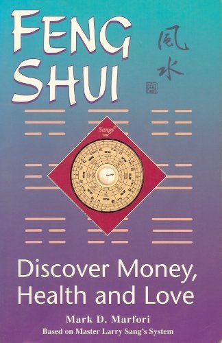 Feng Shui: Discover Money, Health and Love : Master Larry Sang's System