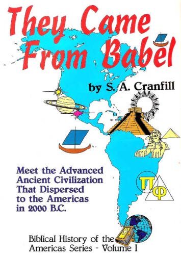 They Came From Babel (Biblical History of the Americas Series, Volume 1, Volume 1)