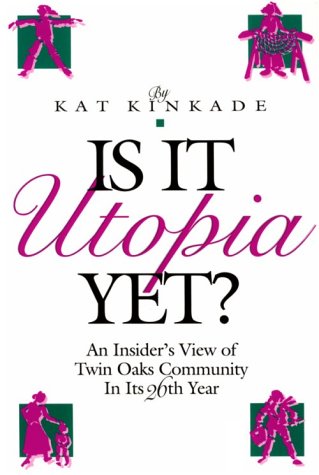 Is It Utopia Yet?: An Insider's View of Twin Oaks Community in Its Twenty-Sixth Year