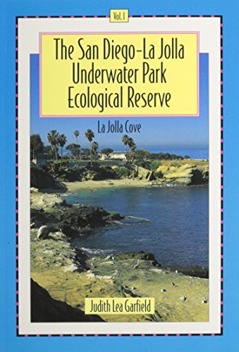 The San Diego-La Jolla Underwater Park Ecological Reserve, Vol. 1: La Jolla Cove