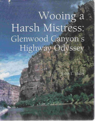 Wooing a Harsh Mistress: Glenwood Canyon's Highway Odyssey