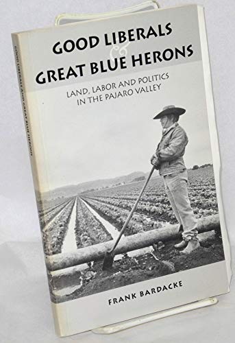 Good Liberals and Great Blue Herons: Land, Labor and Politics in the Pajaro Valley