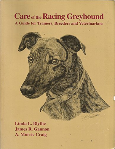 Care of the Racing Greyhound : A Guide for Trainers