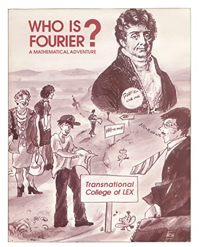 Who Is Fourier?: A Mathematical Adventure