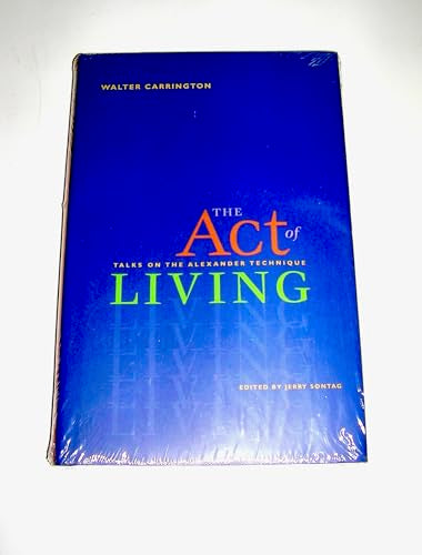 The Act of Living: Talks on the Alexander Technique