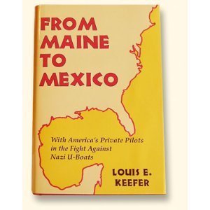 From Maine to Mexico: With America's Private Pilots in the Fight Against Nazi U-Boats