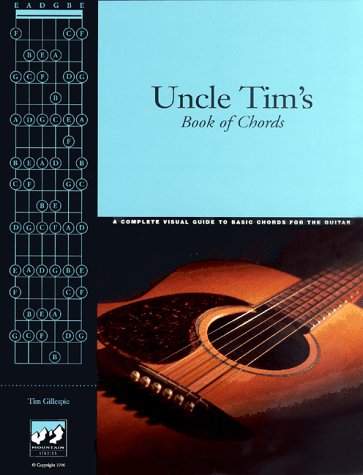Uncle Tim's Book of Chords: A Complete Guide to Basic Chords for Guitar