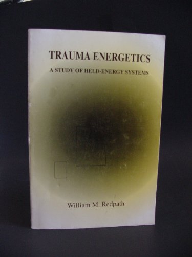 Trauma Energetics : A Study of Held-Energy Systems