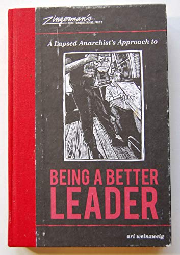 A Lapsed Anarchist's Approach to Being a Better Leader (Zingerman's Guide to Good Leading)