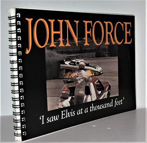 John Force: I saw Elvis at a thousand feet