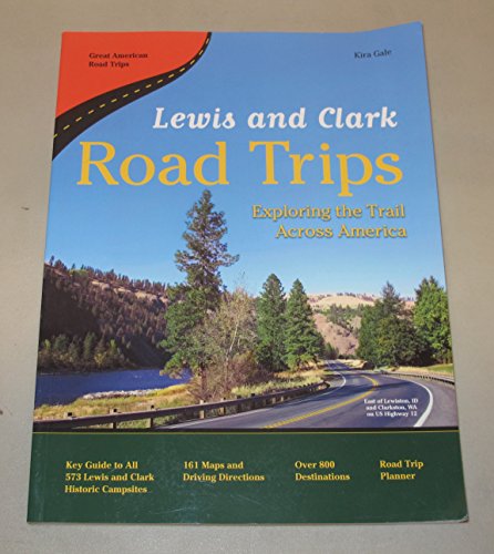 Lewis and Clark Road Trips: Exploring the Trail Across America (Great American Road Trips series)